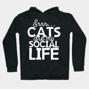 Cats Are My Social Life Hoodie